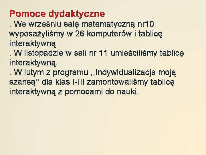 Pomoce dydaktyczne. We wrześniu salę matematyczną nr 10 wyposażyliśmy w 26 komputerów i tablicę