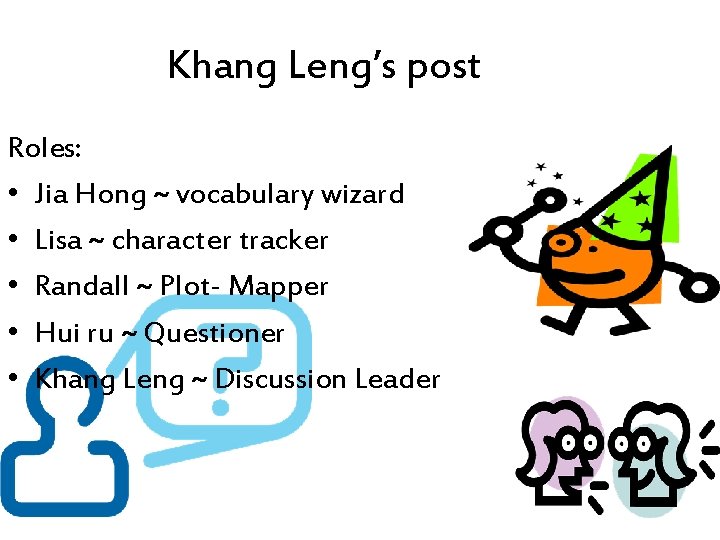 Khang Leng’s post Roles: • Jia Hong ~ vocabulary wizard • Lisa ~ character