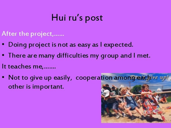 Hui ru’s post After the project, …… • Doing project is not as easy