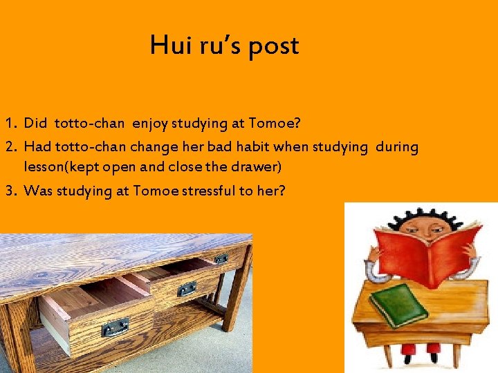 Hui ru’s post 1. Did totto-chan enjoy studying at Tomoe? 2. Had totto-change her