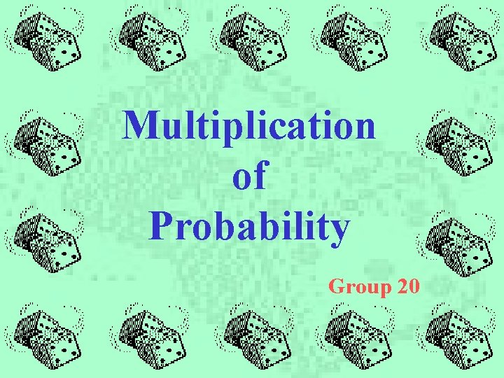 Multiplication of Probability Group 20 