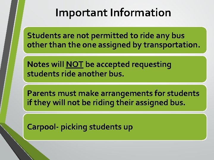 Important Information Students are not permitted to ride any bus other than the one Important Information Students are not permitted to ride any bus other than the one
