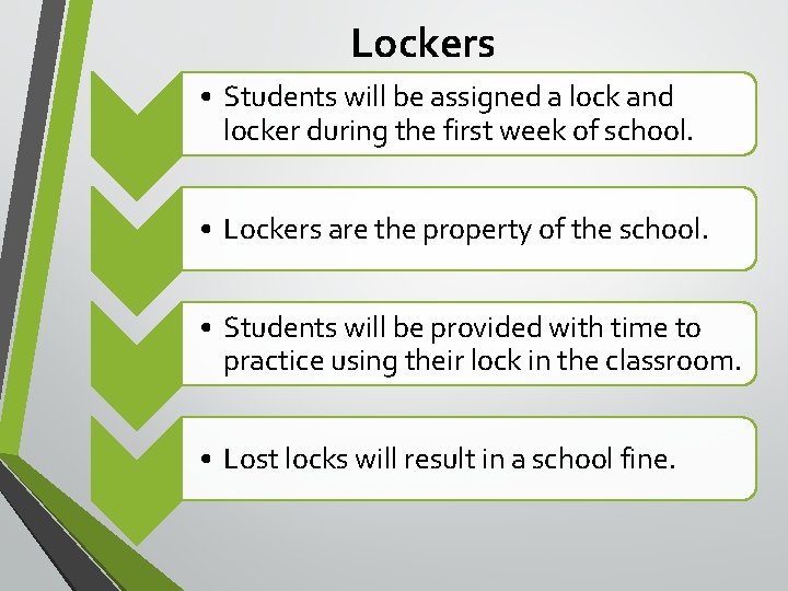 Lockers • Students will be assigned a lock and locker during the first week Lockers • Students will be assigned a lock and locker during the first week