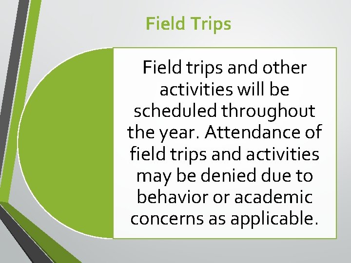 Field Trips Field trips and other activities will be scheduled throughout the year. Attendance Field Trips Field trips and other activities will be scheduled throughout the year. Attendance