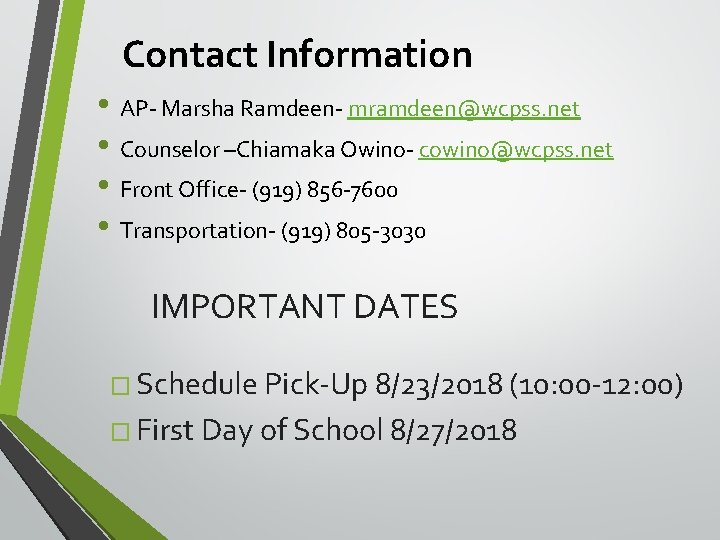 Contact Information • AP- Marsha Ramdeen- mramdeen@wcpss. net • Counselor –Chiamaka Owino- cowino@wcpss. net Contact Information • AP- Marsha Ramdeen- mramdeen@wcpss. net • Counselor –Chiamaka Owino- cowino@wcpss. net