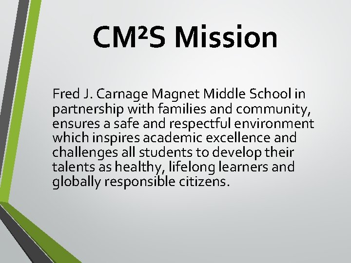 CM²S Mission Fred J. Carnage Magnet Middle School in partnership with families and community, CM²S Mission Fred J. Carnage Magnet Middle School in partnership with families and community,