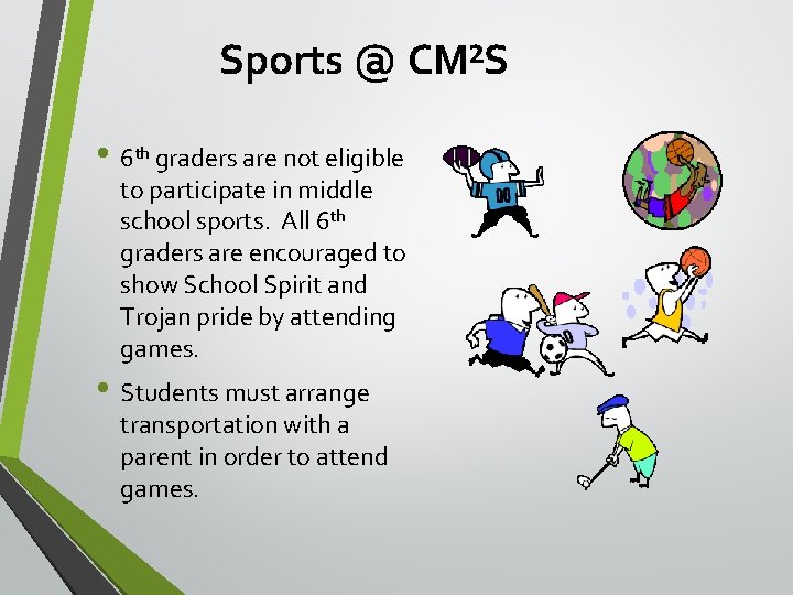 Sports @ CM²S • 6 th graders are not eligible to participate in middle Sports @ CM²S • 6 th graders are not eligible to participate in middle