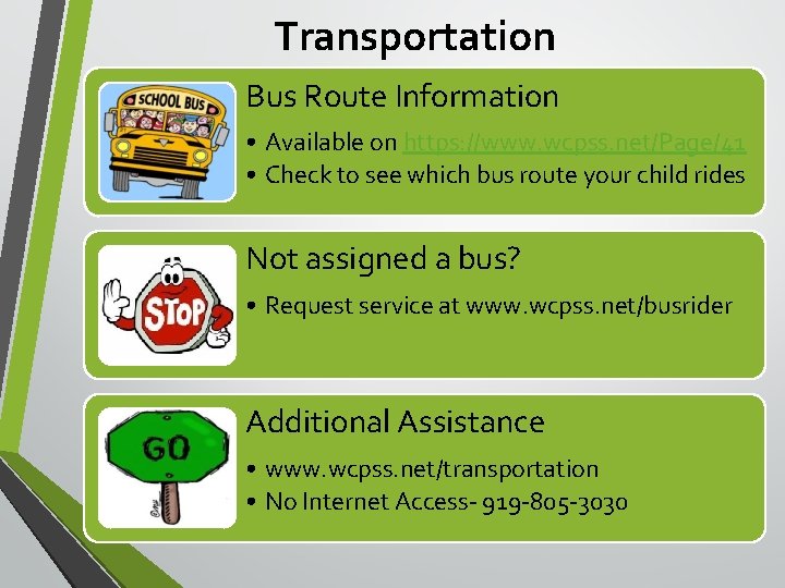 Transportation Bus Route Information • Available on https: //www. wcpss. net/Page/41 • Check to Transportation Bus Route Information • Available on https: //www. wcpss. net/Page/41 • Check to