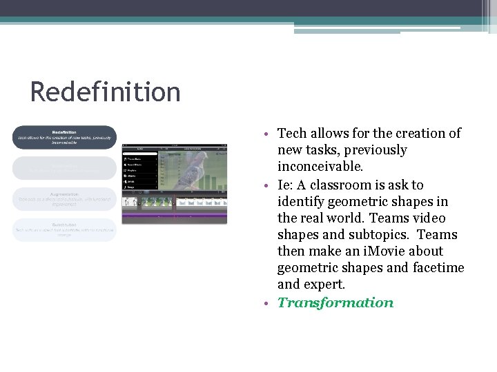 Redefinition • Tech allows for the creation of new tasks, previously inconceivable. • Ie: