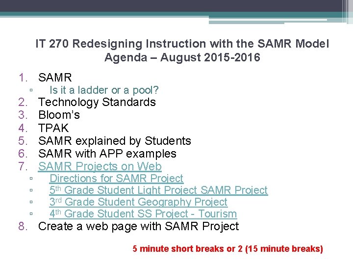 IT 270 Redesigning Instruction with the SAMR Model Agenda – August 2015 -2016 1.