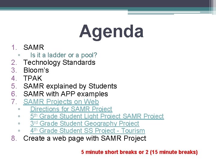 Agenda 1. SAMR 2. 3. 4. 5. 6. 7. ▫ ▫ ▫ Is it