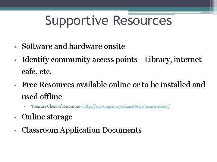 Supportive Resources • Software and hardware onsite • Identify community access points - Library,