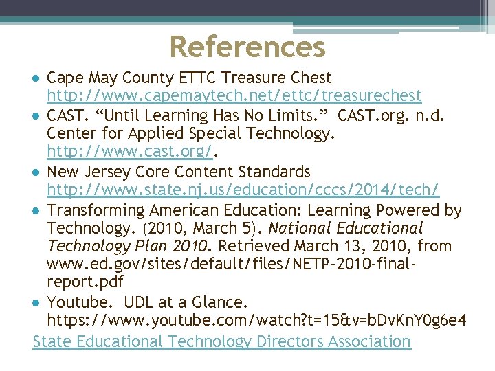 References ● Cape May County ETTC Treasure Chest http: //www. capemaytech. net/ettc/treasurechest ● CAST.