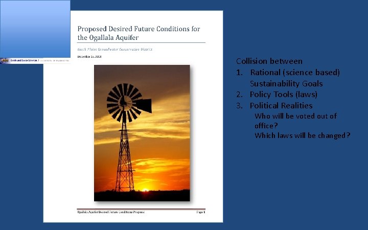 Collision between 1. Rational (science based) Sustainability Goals 2. Policy Tools (laws) 3. Political