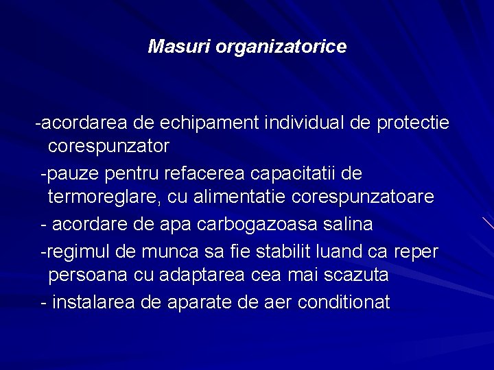Masuri organizatorice -acordarea de echipament individual de protectie corespunzator -pauze pentru refacerea capacitatii de