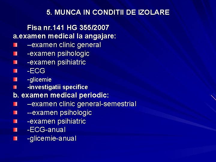 5. MUNCA IN CONDITII DE IZOLARE Fisa nr. 141 HG 355/2007 a. examen medical