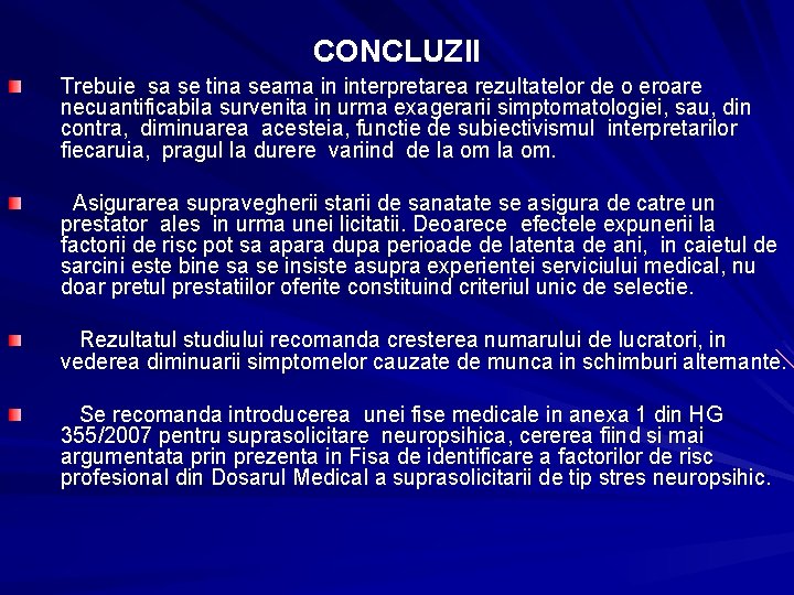 CONCLUZII Trebuie sa se tina seama in interpretarea rezultatelor de o eroare necuantificabila survenita CONCLUZII Trebuie sa se tina seama in interpretarea rezultatelor de o eroare necuantificabila survenita