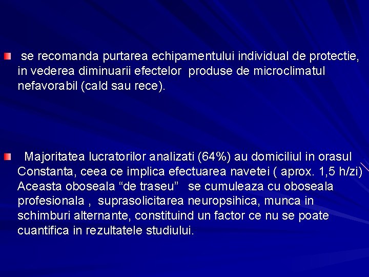 se recomanda purtarea echipamentului individual de protectie, in vederea diminuarii efectelor produse de microclimatul