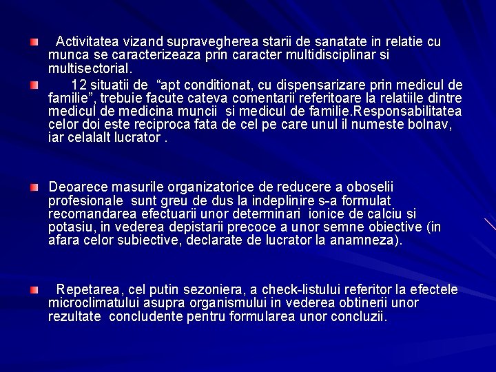 Activitatea vizand supravegherea starii de sanatate in relatie cu munca se caracterizeaza prin caracter Activitatea vizand supravegherea starii de sanatate in relatie cu munca se caracterizeaza prin caracter