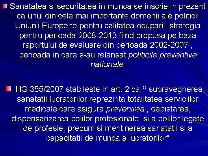 Sanatatea si securitatea in munca se inscrie in prezent ca unul din cele mai