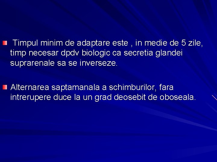 Timpul minim de adaptare este , in medie de 5 zile, timp necesar dpdv Timpul minim de adaptare este , in medie de 5 zile, timp necesar dpdv