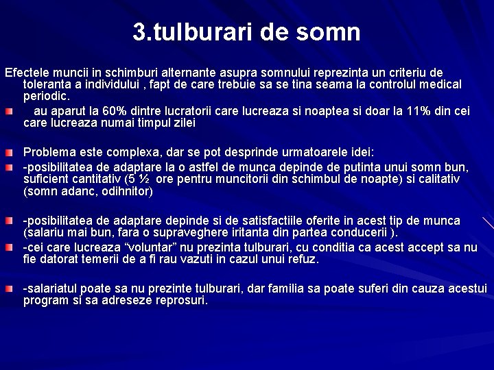 3. tulburari de somn Efectele muncii in schimburi alternante asupra somnului reprezinta un criteriu 3. tulburari de somn Efectele muncii in schimburi alternante asupra somnului reprezinta un criteriu