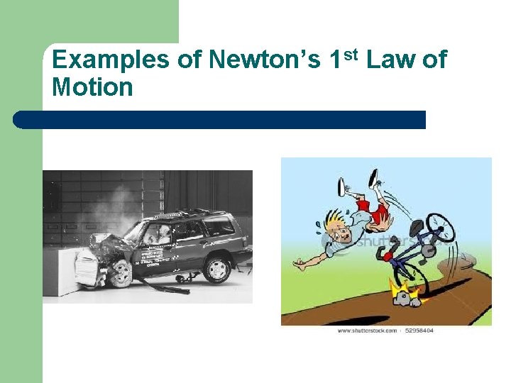 Examples of Newton’s 1 st Law of Motion 