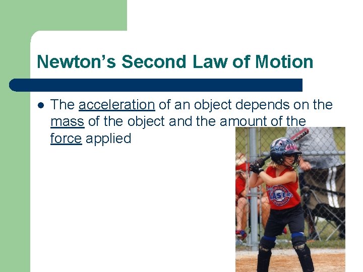 Newton’s Second Law of Motion l The acceleration of an object depends on the