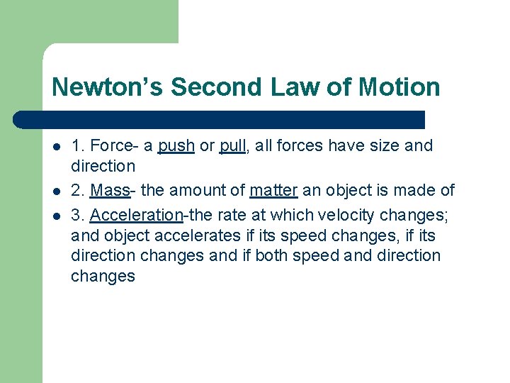 Newton’s Second Law of Motion l l l 1. Force- a push or pull,