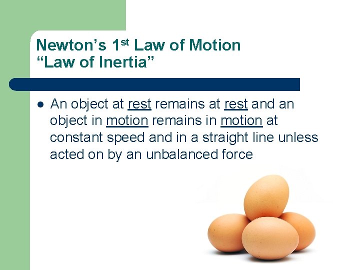 Newton’s 1 st Law of Motion “Law of Inertia” l An object at rest