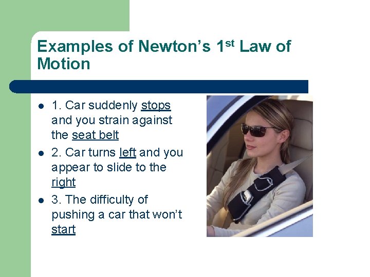 Examples of Newton’s 1 st Law of Motion l l l 1. Car suddenly