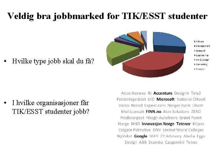 Veldig bra jobbmarked for TIK/ESST studenter • Hvilke type jobb skal du få? •