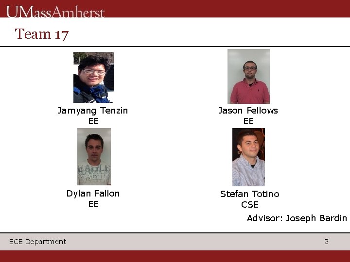 Team 17 Jamyang Tenzin EE Jason Fellows EE Dylan Fallon EE Stefan Totino CSE Team 17 Jamyang Tenzin EE Jason Fellows EE Dylan Fallon EE Stefan Totino CSE