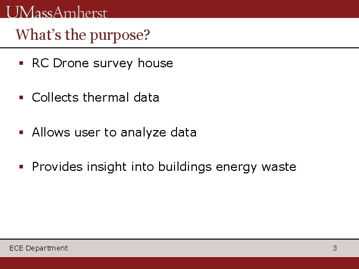 What’s the purpose? RC Drone survey house Collects thermal data Allows user to analyze What’s the purpose? RC Drone survey house Collects thermal data Allows user to analyze