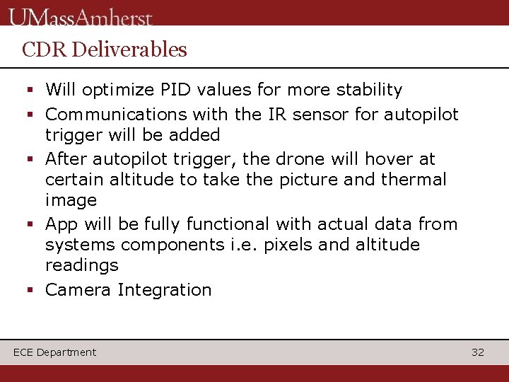 CDR Deliverables Will optimize PID values for more stability Communications with the IR sensor CDR Deliverables Will optimize PID values for more stability Communications with the IR sensor
