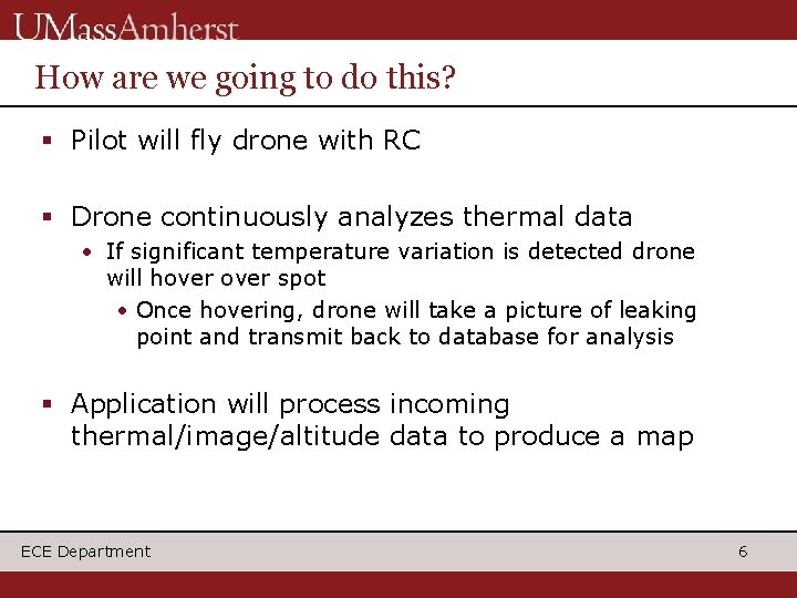 How are we going to do this? Pilot will fly drone with RC Drone How are we going to do this? Pilot will fly drone with RC Drone