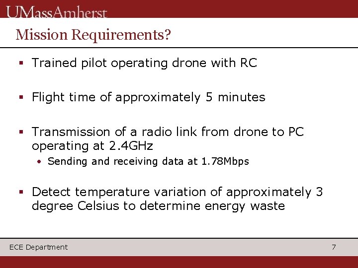 Mission Requirements? Trained pilot operating drone with RC Flight time of approximately 5 minutes Mission Requirements? Trained pilot operating drone with RC Flight time of approximately 5 minutes
