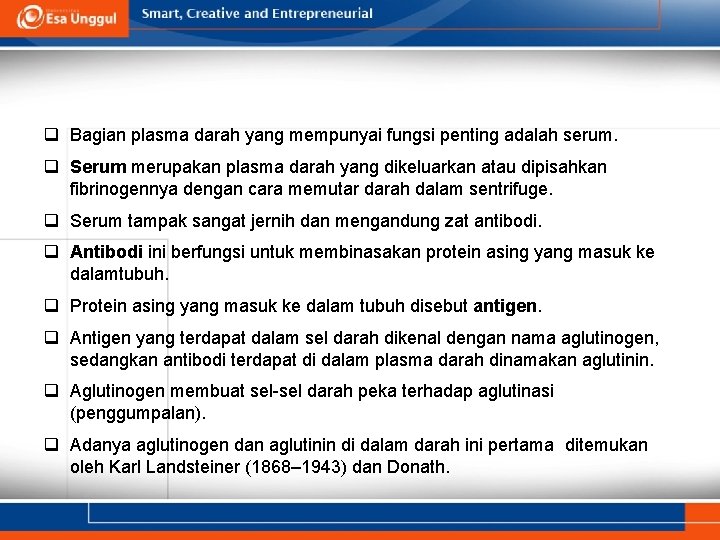 q Bagian plasma darah yang mempunyai fungsi penting adalah serum. q Serum merupakan plasma