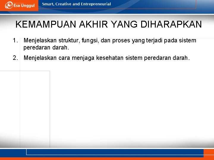 KEMAMPUAN AKHIR YANG DIHARAPKAN 1. Menjelaskan struktur, fungsi, dan proses yang terjadi pada sistem