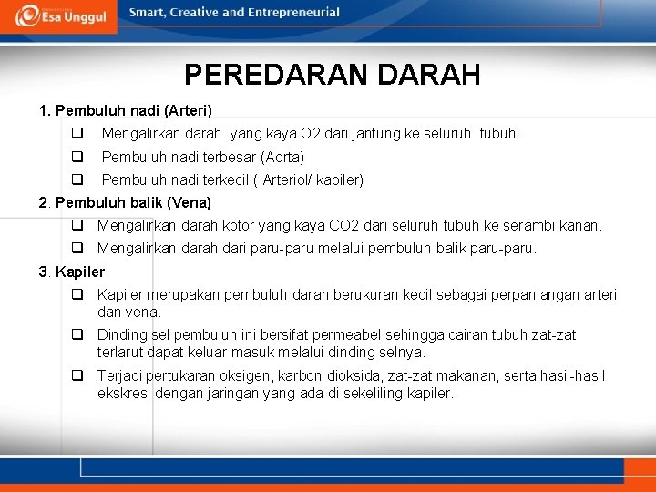 PEREDARAN DARAH 1. Pembuluh nadi (Arteri) q Mengalirkan darah yang kaya O 2 dari