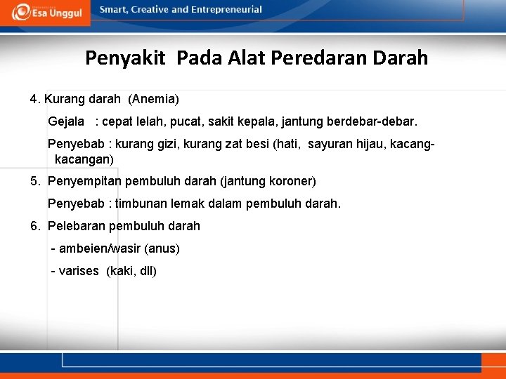 Penyakit Pada Alat Peredaran Darah 4. Kurang darah (Anemia) Gejala : cepat lelah, pucat,