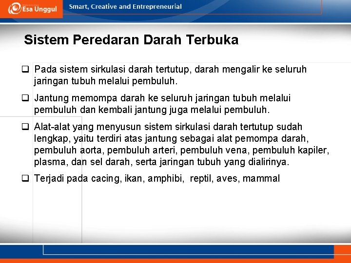 Sistem Peredaran Darah Terbuka q Pada sistem sirkulasi darah tertutup, darah mengalir ke seluruh