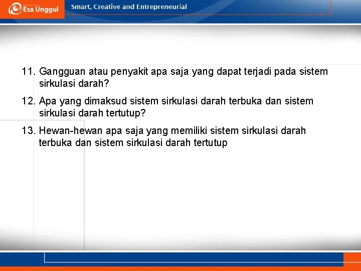 11. Gangguan atau penyakit apa saja yang dapat terjadi pada sistem sirkulasi darah? 12.