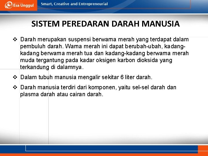 SISTEM PEREDARAN DARAH MANUSIA v Darah merupakan suspensi berwarna merah yang terdapat dalam pembuluh