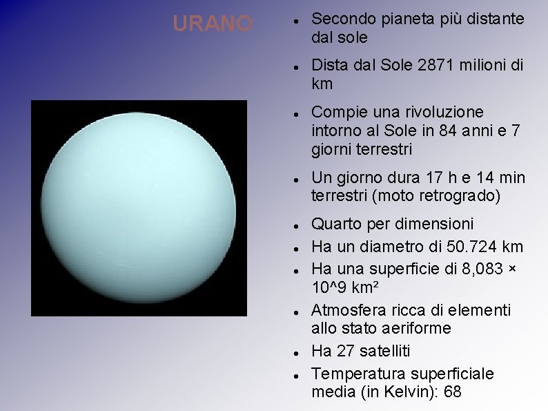 URANO Secondo pianeta più distante dal sole Dista dal Sole 2871 milioni di km URANO Secondo pianeta più distante dal sole Dista dal Sole 2871 milioni di km