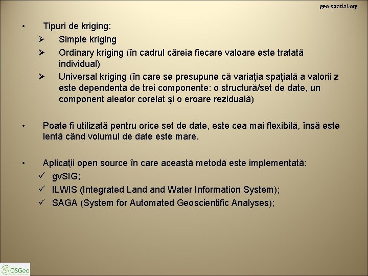 geo-spatial. org • Tipuri de kriging: Ø Simple kriging Ø Ordinary kriging (în cadrul
