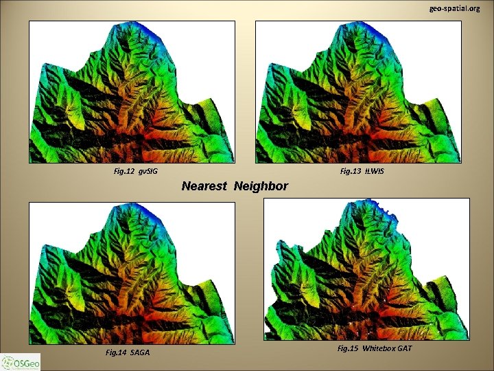 geo-spatial. org Fig. 12 gv. SIG Fig. 13 ILWIS Nearest Neighbor Fig. 14 SAGA