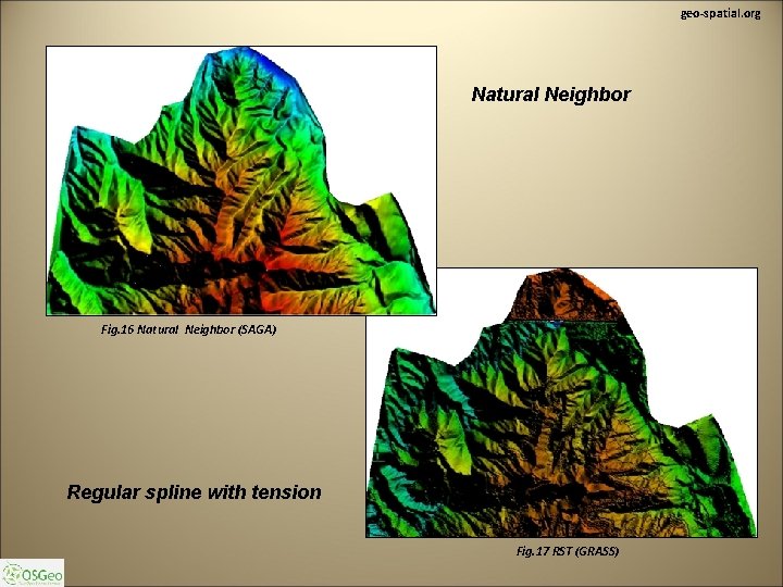 geo-spatial. org Natural Neighbor Fig. 16 Natural Neighbor (SAGA) Regular spline with tension Fig.