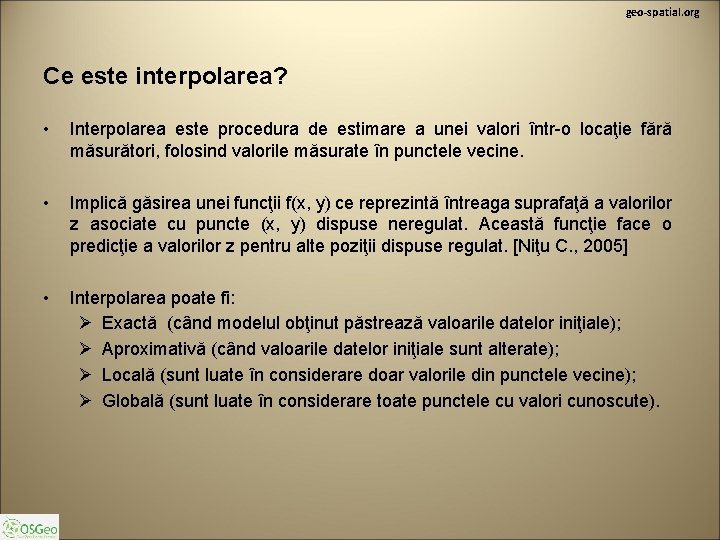 geo-spatial. org Ce este interpolarea? • Interpolarea este procedura de estimare a unei valori