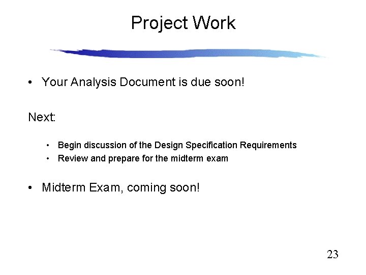 Project Work • Your Analysis Document is due soon! Next: • Begin discussion of